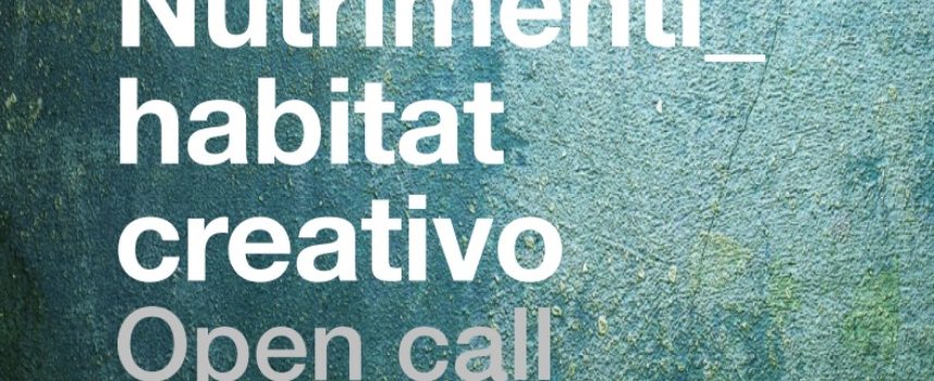 NUTRIMENTI_habitat creativo | Open Call 2016