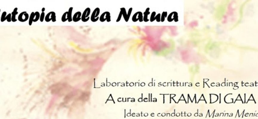Comincia “Eutopia della Natura”: laboratorio di Scrittura e Reading Teatrale presso “Ginestra Fabbrica della Conoscenza” di Montevarchi