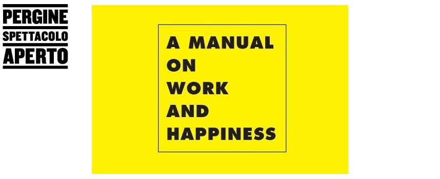 Bando per artisti sulla relazione tra lavoro (o non lavoro) e felicità promosso da Pergine Spettacolo Aperto