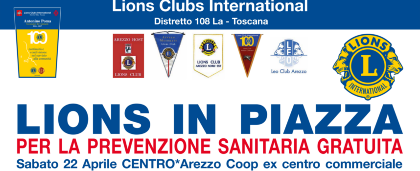 Lions in piazza: prevenzione gratuita sabato 22 aprile al Centro* Arezzo Coop