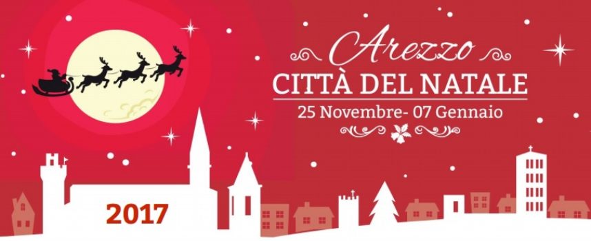 Arezzo Città del Natale 2017 – Dal 25 Novembre al 7 Gennaio