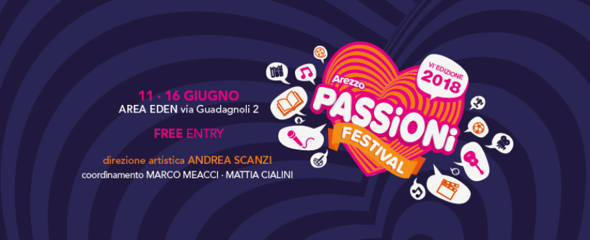 Arezzo Passioni Festival 2018 dall’11 al 16 giugno 2018