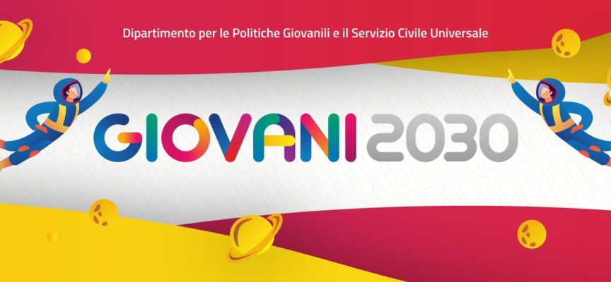 Giovani2030:  casa digitale creata dal Dipartimento per le Politiche Giovanili e il Servizio Civile Universale per i giovani fino a 35 anni residenti in Italia