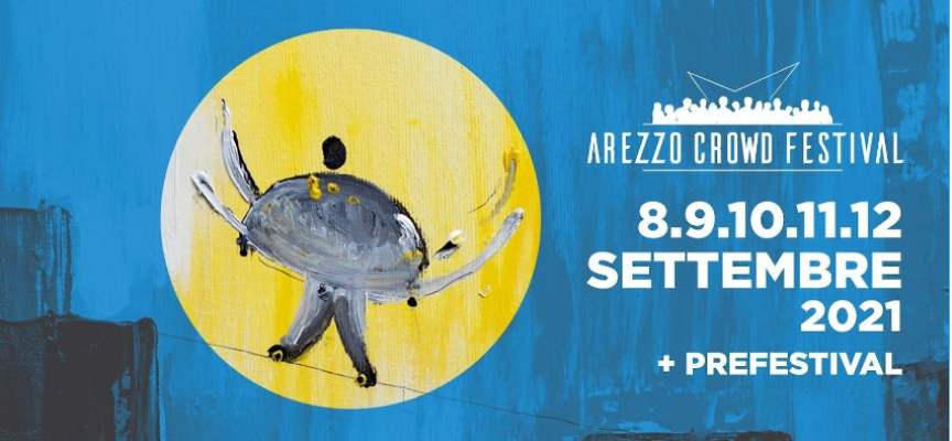 Arezzo Crowd Festival 2021: programma e anteprima