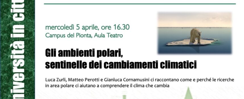 L’Università in città: “Gli ambienti polari, sentinelle dei cambiamenti climatici”  5 aprile ore 16.30, campus universitario del Pionta ad Arezzo