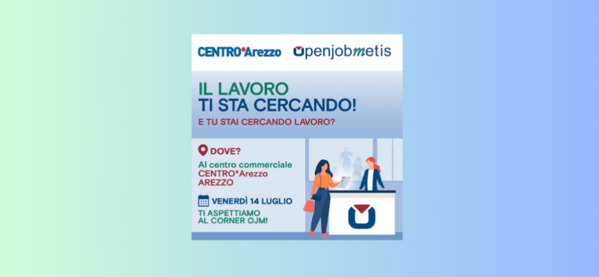 Recruiting Day – Openjobmetis Arezzo, presso il Centro Commerciale “CENTRO*Arezzo”