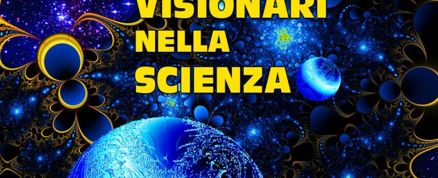 “Visionari nella scienza”: il terzo incontro sul tema “Visioni e profezie” all’Associazione Archeosofica di Arezzo