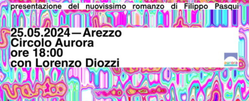 Circolo Culturale Arci Aurora: presentazione del libro “Vasto devasto” di Filippo Pasqui, con Lorenzo Diozzi.
