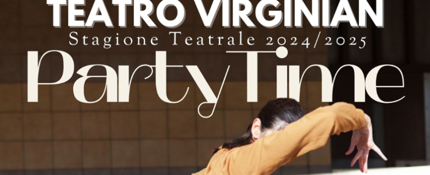 “PARTY TIME”  In partenza la nuova Stagione Teatrale 2024/2025 del Teatro Virginian