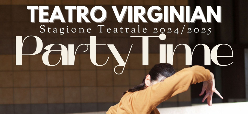 “PARTY TIME”  In partenza la nuova Stagione Teatrale 2024/2025 del Teatro Virginian