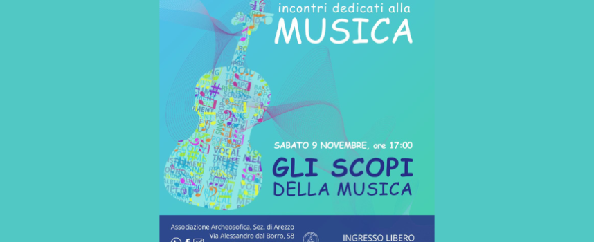 GLI SCOPI DELLA MUSICA Una conferenza “musicale” all’Associazione Archeosofica di Arezzo