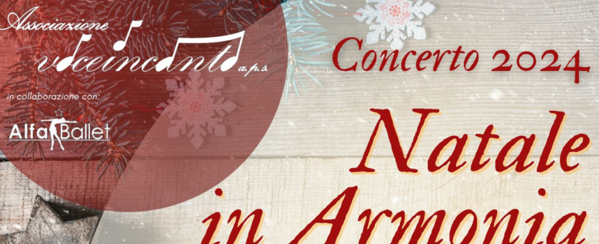 “NATALE IN ARMONIA”: Concerto di Natale, Il grande evento dell’Associazione Voceincanto verso il Natale 2024