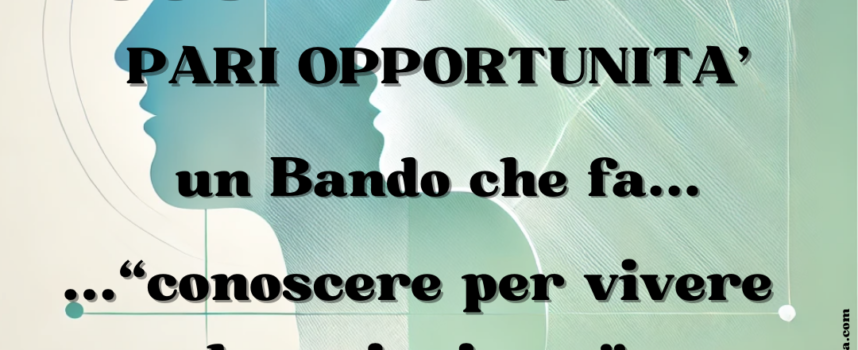 “Conoscere per vivere bene insieme – Costituzione e Pari Opportunità” | bando per le scuole medie del territorio